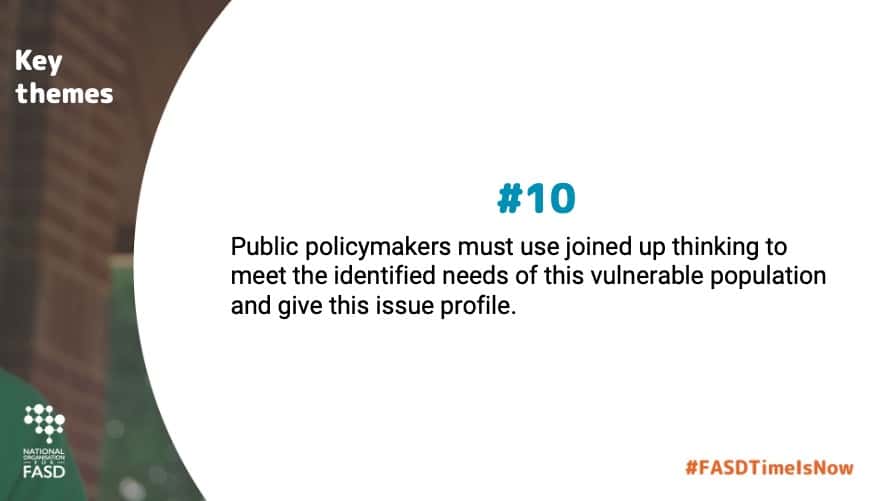 Public policymakers must use joined up thinking to meet the identified needs of this vulnerable population and give this issue profile.