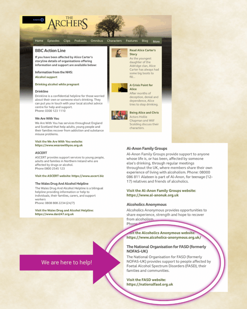 Photo is a screenshot of the The Archers BBC Action line. There is a magenta arrow with the words "we are here to help" pointing toward the weblink provided for the National Organisation for FASD website: www.nationalfasd.org.uk