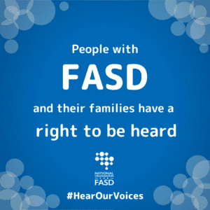 People with FASD and their families have a right to be heard