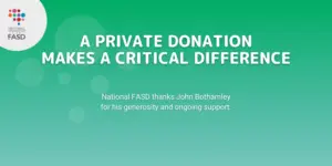 Green gradient background with translucent bubbles with the words "A private donation makes a critical difference, National FASD thanks John Bothamley for his generosity and ongoing support
